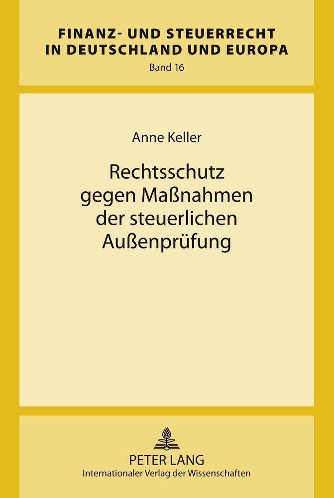 Cover: 9783631618387 | Rechtsschutz gegen Maßnahmen der steuerlichen Außenprüfung | Keller