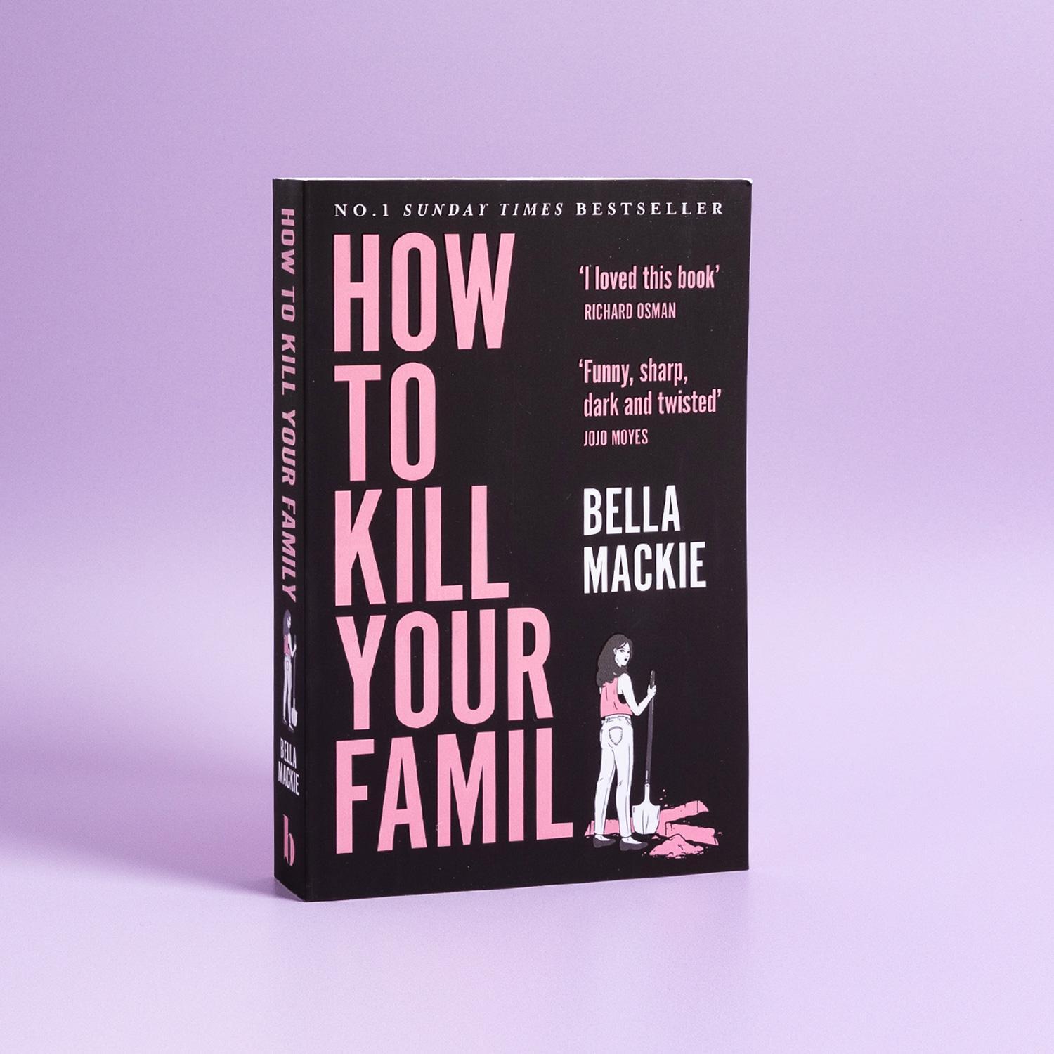 Bild: 9780008365943 | How to Kill Your Family | Bella Mackie | Taschenbuch | 360 S. | 2022