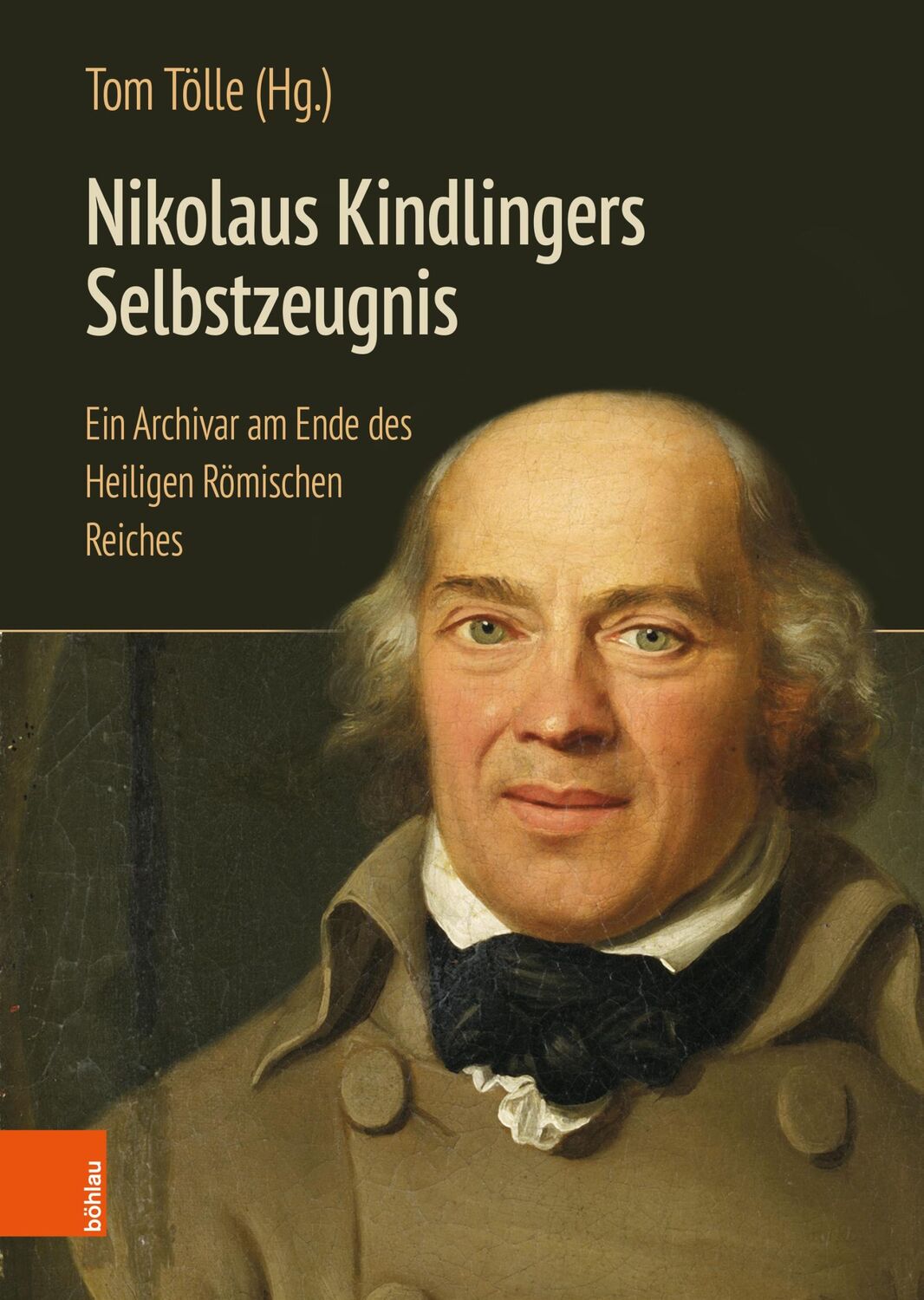 Cover: 9783412529147 | Nikolaus Kindlingers Selbstzeugnis | Tom Tölle | Buch | 434 S. | 2024