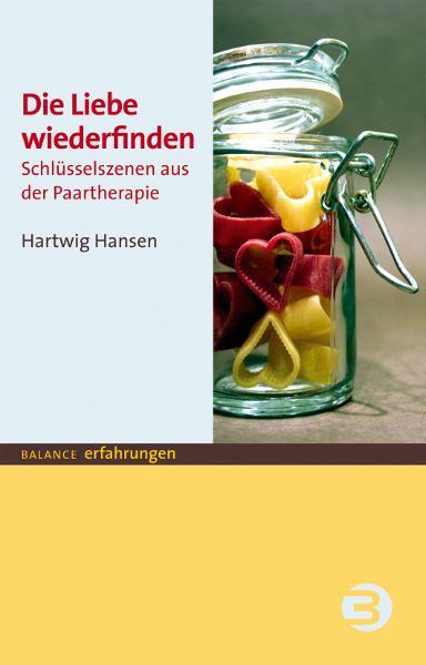 Cover: 9783867390460 | Die Liebe wiederfinden | Schlüsselszenen aus der Paartherapie | Hansen