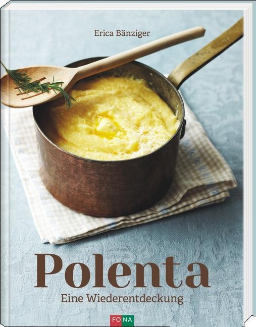 Cover: 9783037805602 | Polenta | Eine Wiederentdeckung | Erica Bänziger | Buch | Deutsch