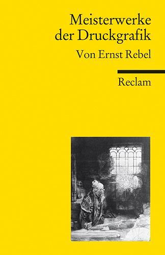 Cover: 9783150187746 | Meisterwerke der Druckgrafik | Ernst Rebel | Taschenbuch | 342 S.