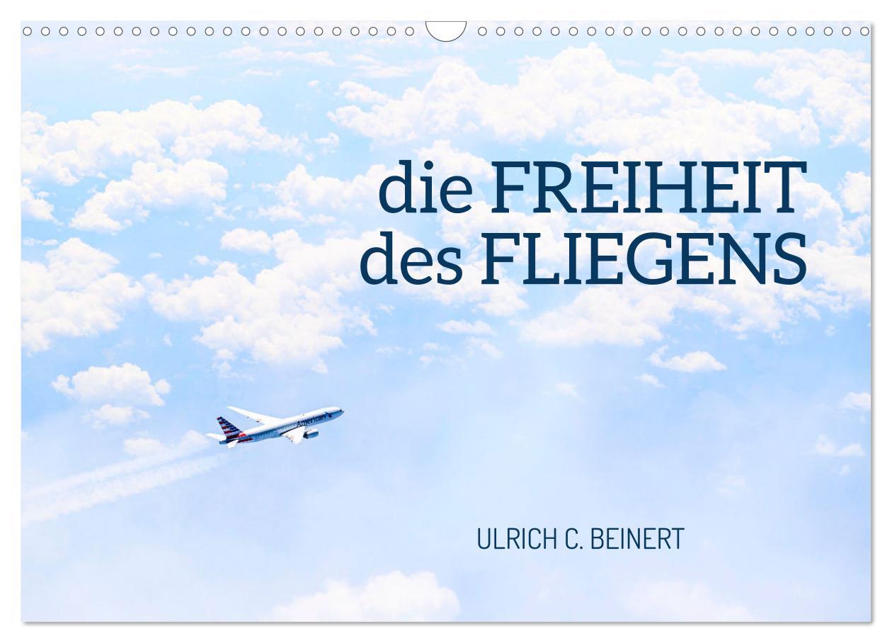 Cover: 9783383925139 | die FREIHEIT des FLIEGENS (Wandkalender 2025 DIN A3 quer), CALVENDO...