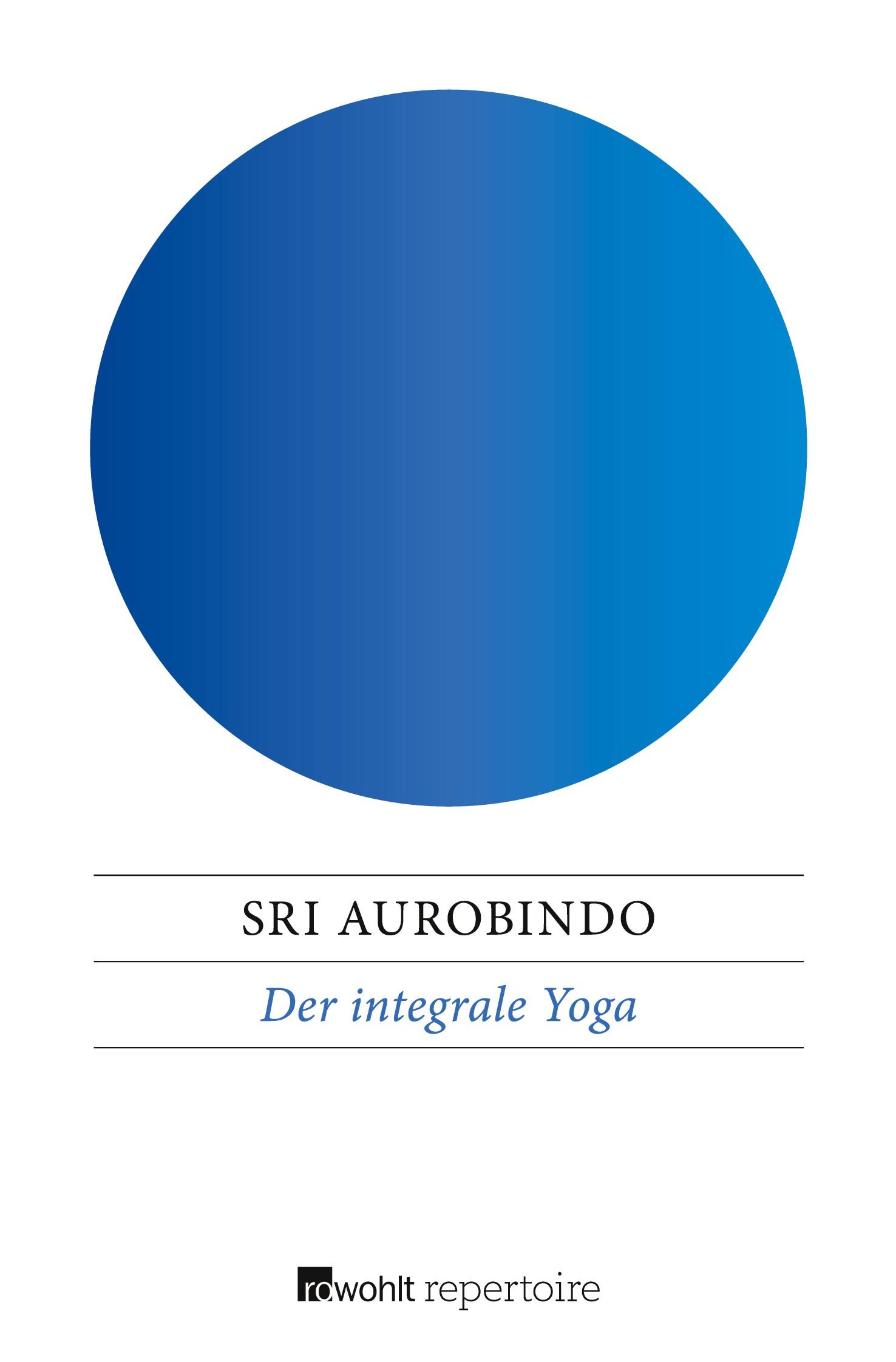 Cover: 9783688116522 | Der integrale Yoga | Sri Aurobindo | Taschenbuch | 154 S. | Deutsch