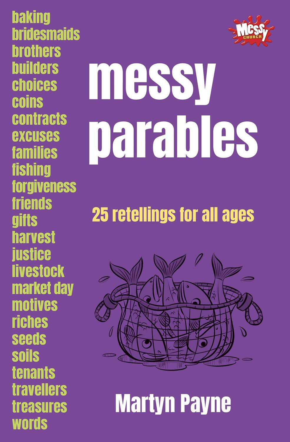 Cover: 9780857465504 | Messy Parables | 25 retellings for all ages | Martyn Payne | Buch