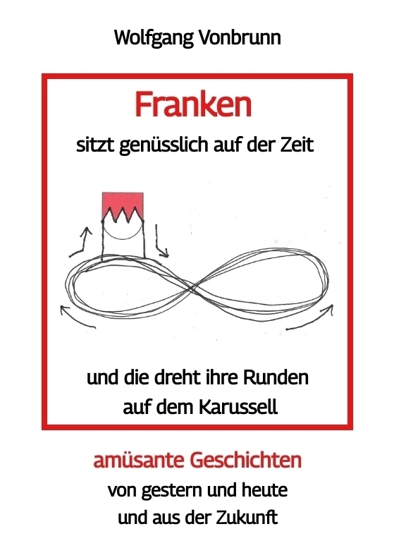 Cover: 9783347794870 | Franken sitzt genüsslich auf der Zeit und die dreht ihre Runden auf...