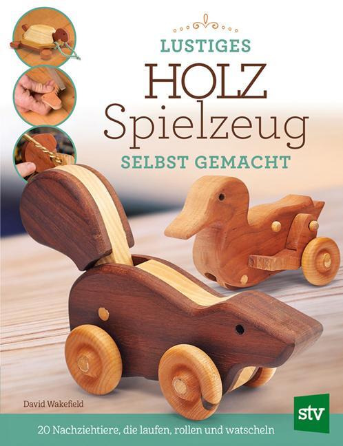 Cover: 9783702017590 | Lustiges Holzspielzeug selbst gemacht! | David Wakefield | Taschenbuch