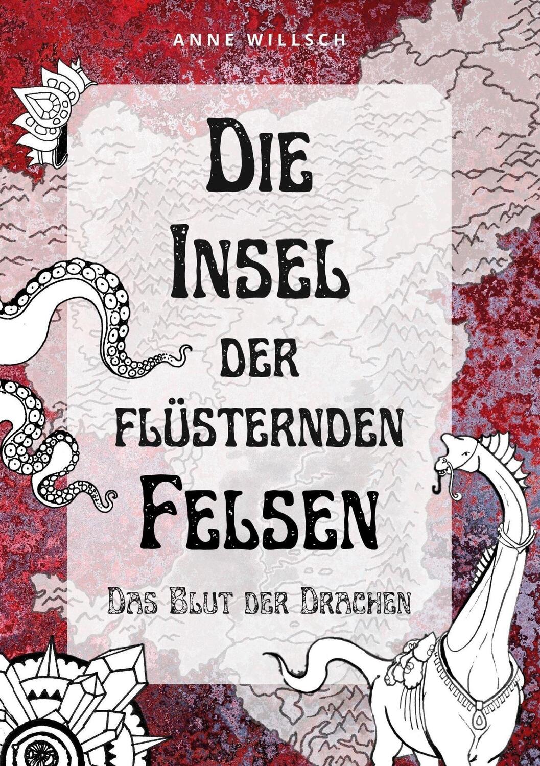 Cover: 9783735737311 | Die Insel der flüsternden Felsen | Das Blut der Drachen | Anne Willsch