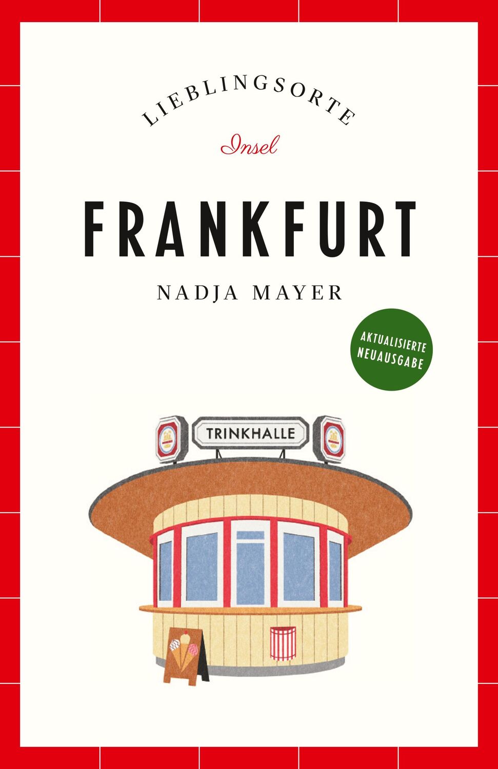 Cover: 9783458683285 | Frankfurt Reiseführer LIEBLINGSORTE | Nadja Mayer | Taschenbuch | 2023