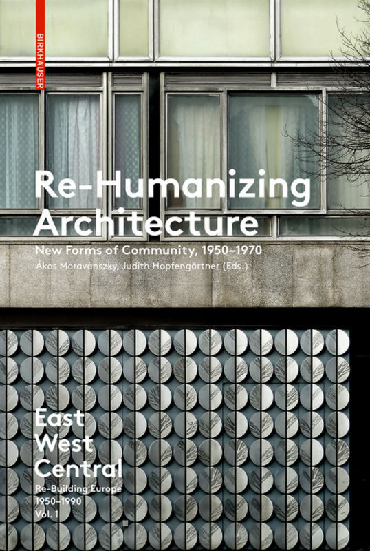 Cover: 9783035610154 | Re-Humanizing Architecture | New Forms of Community, 1950-1970 | Buch