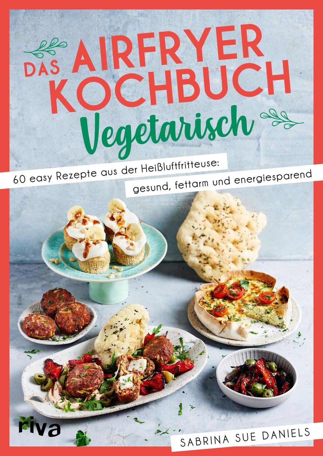 Cover: 9783742327437 | Das Airfryer-Kochbuch: Vegetarisch | Sabrina Sue Daniels | Taschenbuch