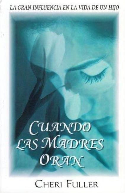 Cover: 9789589149867 | Cuando Las Madres Oran | Cheri Fuller | Taschenbuch | Spanisch | 2000