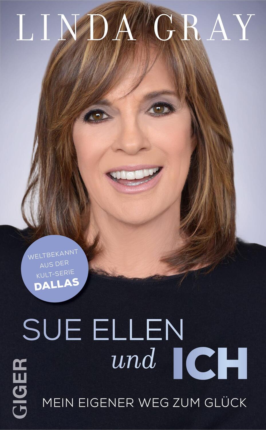 Cover: 9783906872094 | Sue Ellen und ICH | Mein eigener Weg zum Glück | Linda Gray | Buch