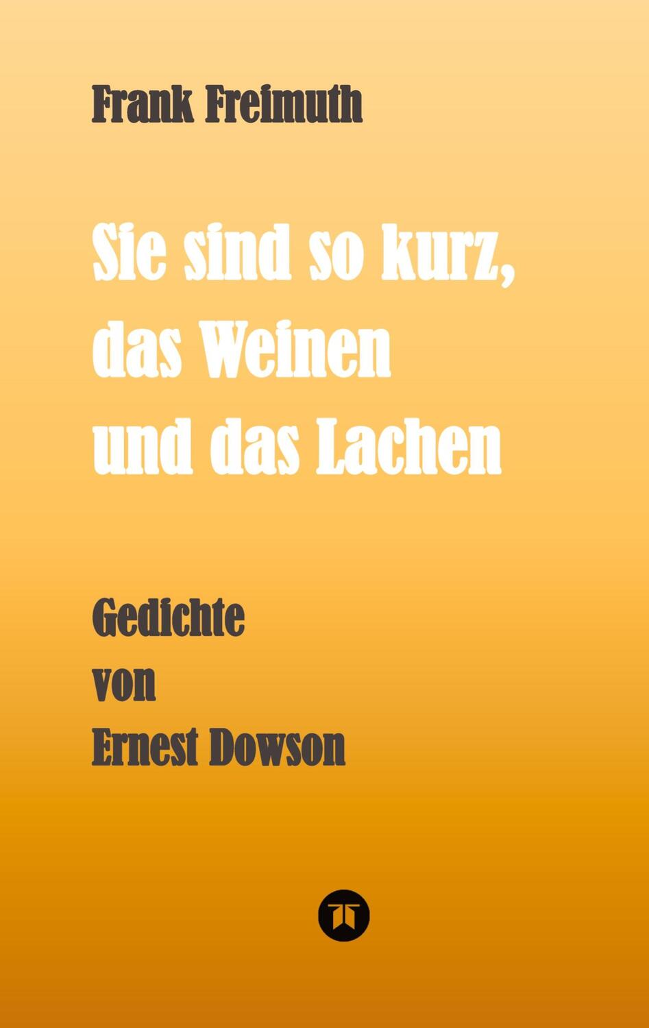 Cover: 9783347531567 | Sie sind so kurz, das Weinen und das Lachen | Frank Freimuth | Buch