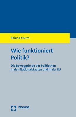 Cover: 9783848750269 | Wie funktioniert Politik? | Roland Sturm | Taschenbuch | 143 S. | 2018