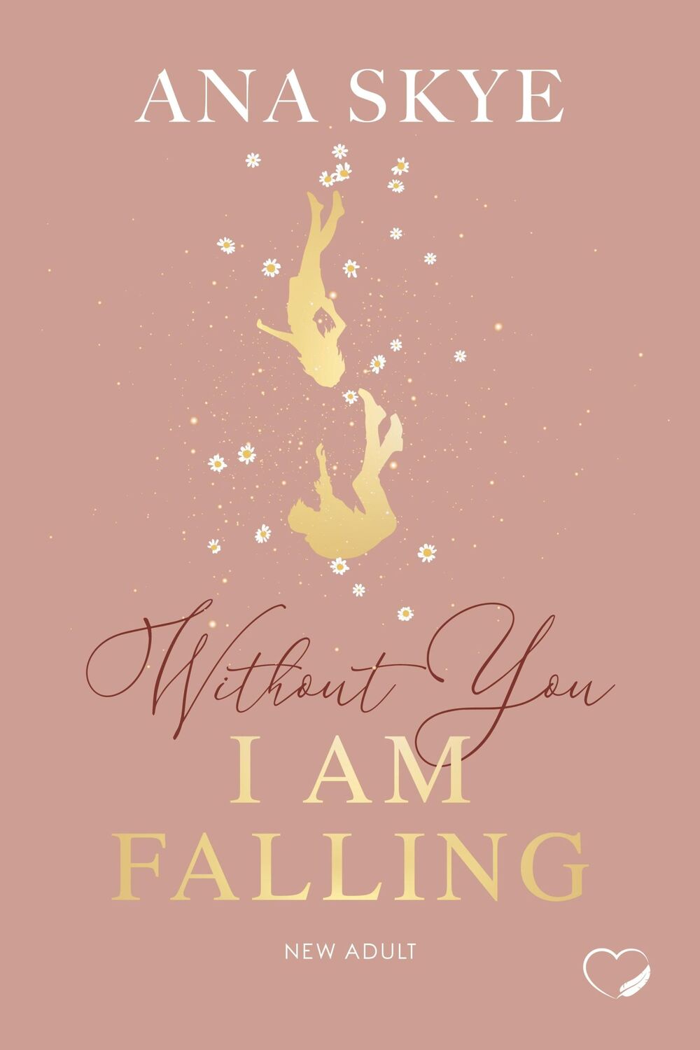 Cover: 9783989420496 | Without You I Am Falling | Ana Skye | Taschenbuch | 401 S. | Deutsch