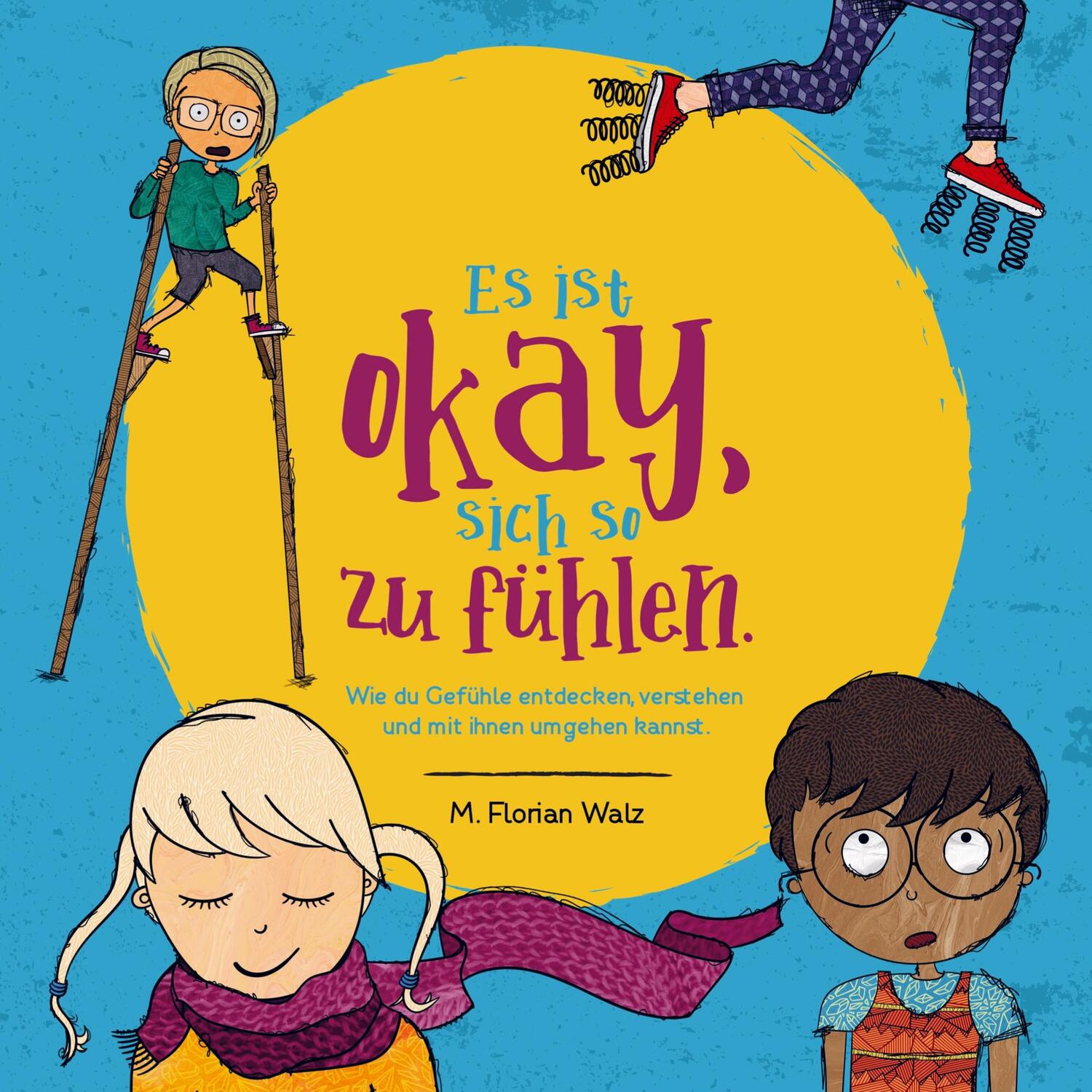 Cover: 9789403653006 | Es ist okay, sich so zu fühlen. | M. Florian Walz | Taschenbuch | 2022