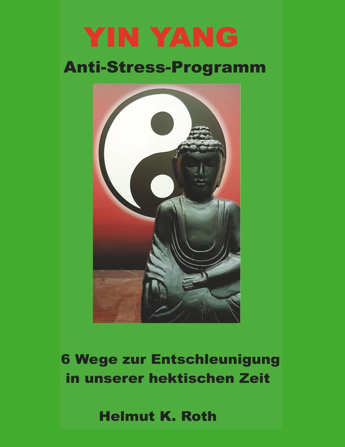 Cover: 9783752808544 | Yin Yang Anti-Stress-Programm | Helmut Roth | Taschenbuch | Paperback