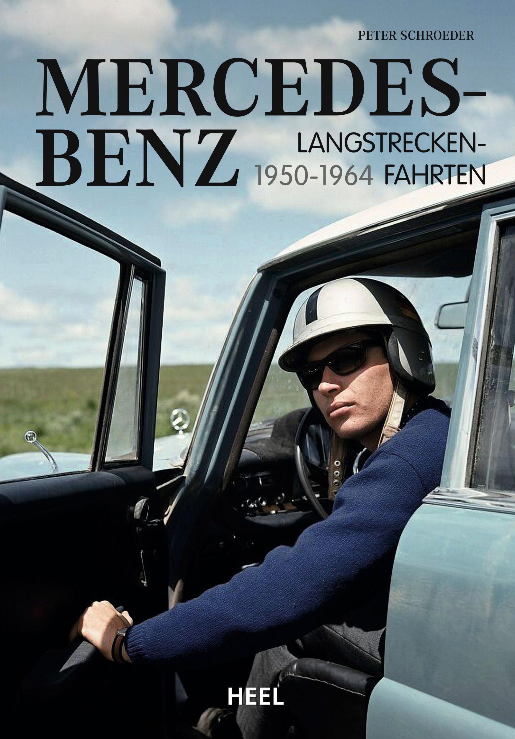 Cover: 9783966643719 | Mercedes-Benz Langstreckenfahrten | 1950 - 1964 | Peter Schroeder