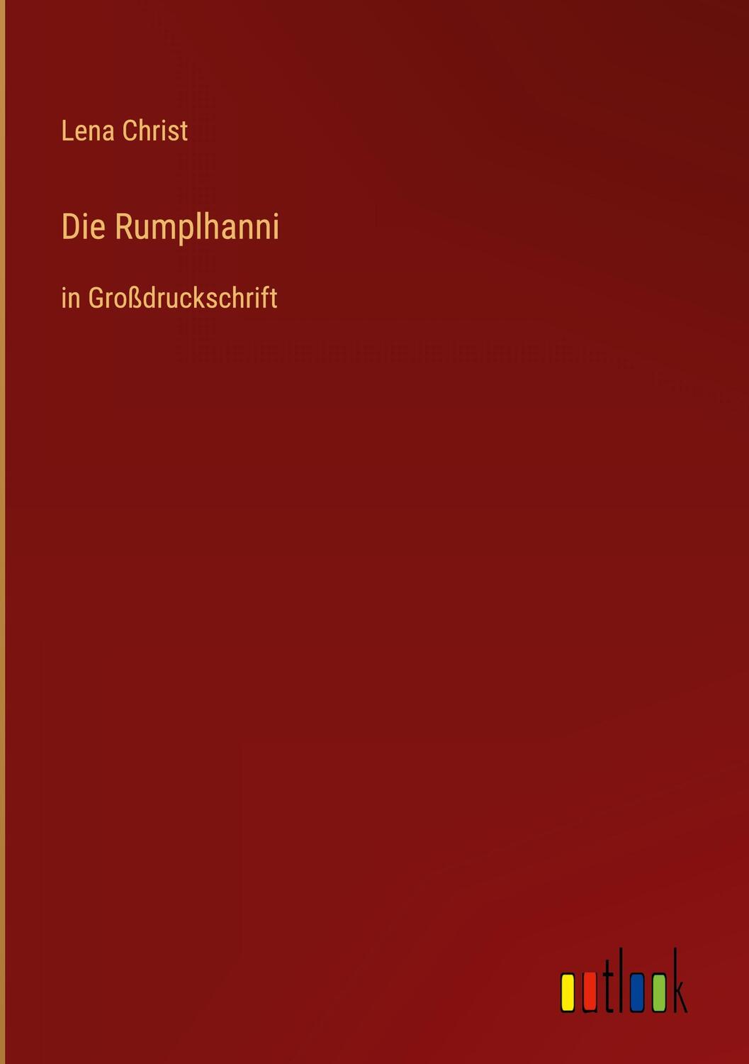 Cover: 9783368482558 | Die Rumplhanni | in Großdruckschrift | Lena Christ | Buch | 180 S.