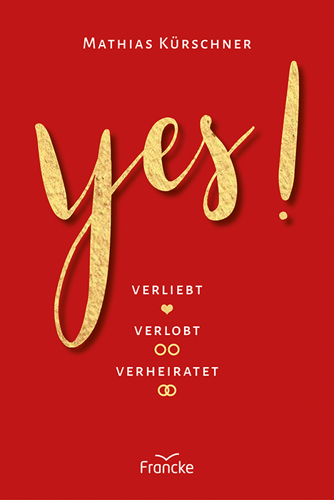 Cover: 9783963622601 | Yes! | Verliebt, verlobt, verheiratet | Mathias Kürschner | Buch