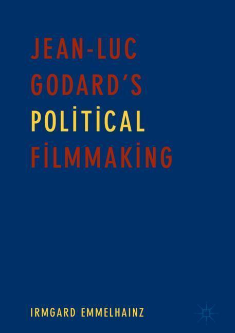 Cover: 9783319720944 | Jean-Luc Godard¿s Political Filmmaking | Irmgard Emmelhainz | Buch