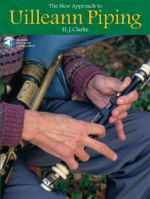 Cover: 9781900428514 | The New Approach to Uilleann Piping [With CD (Audio)] | H. J. Clarke