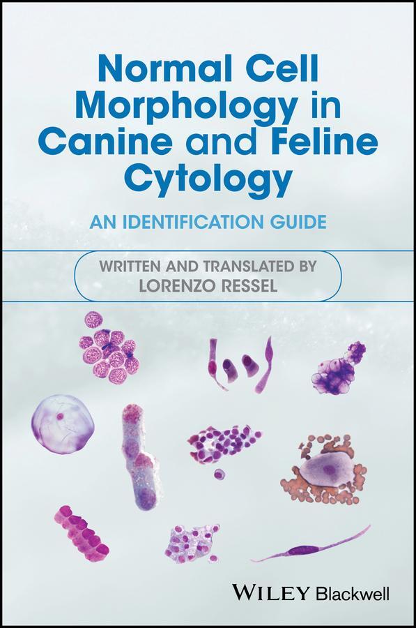 Cover: 9781119278894 | Normal Cell Morphology in Canine and Feline Cytology | Lorenzo Ressel