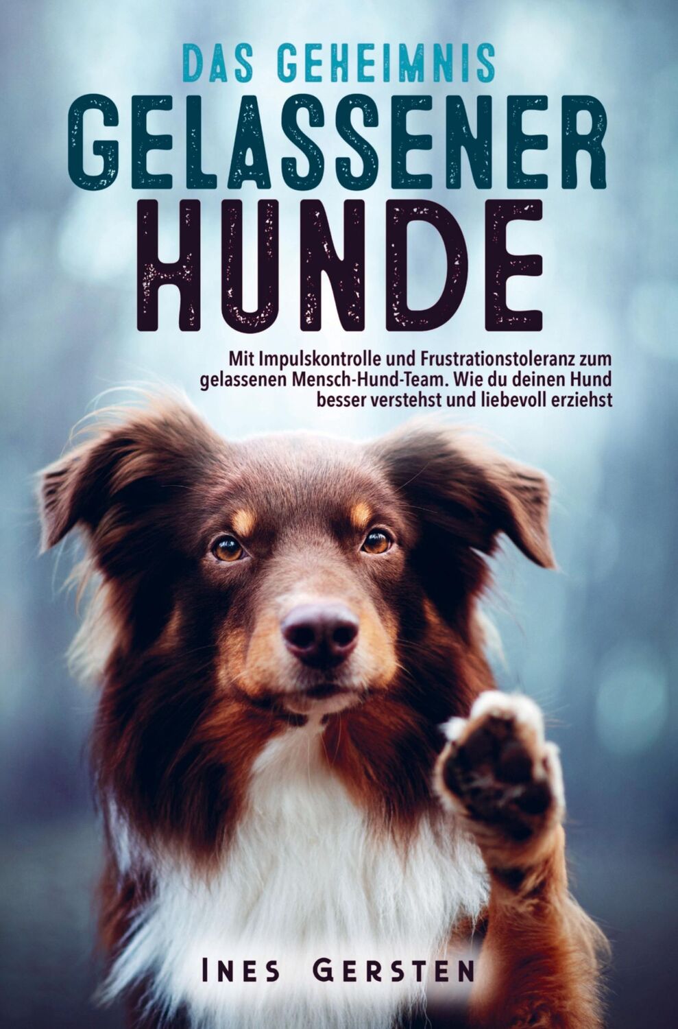 Cover: 9789403699318 | Das Geheimnis gelassener Hunde | Ines Gersten | Taschenbuch | 172 S.