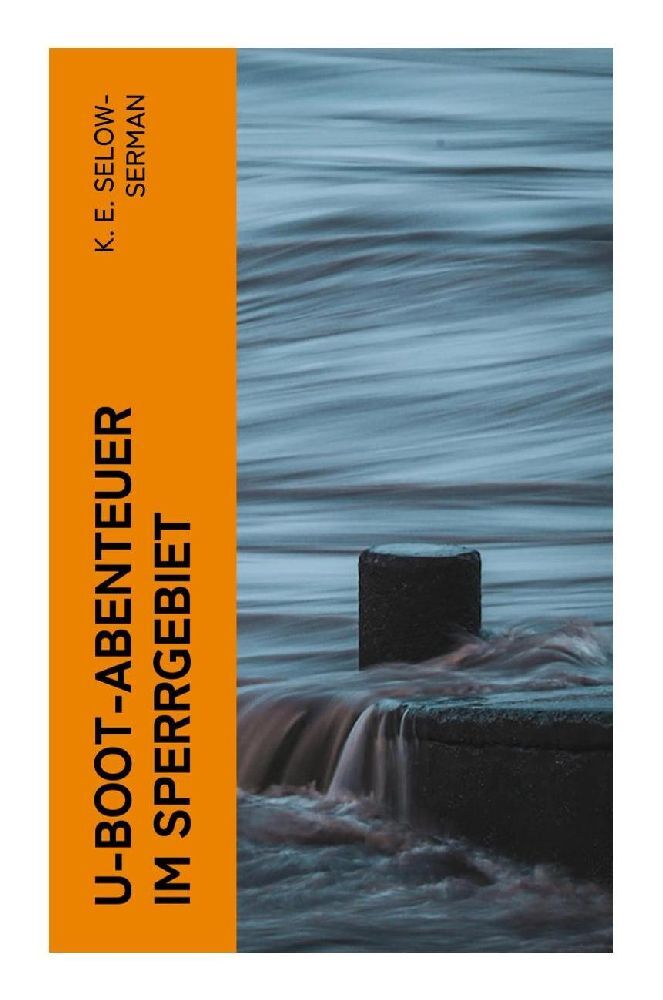 Cover: 9788027372515 | U-Boot-Abenteuer im Sperrgebiet | K. E. Selow-Serman | Taschenbuch