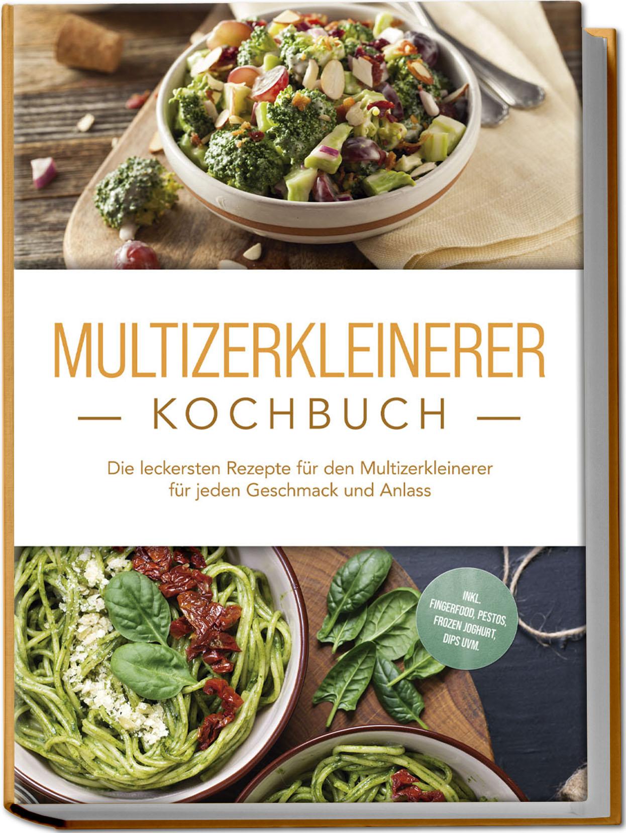 Cover: 9783757610784 | Multizerkleinerer Kochbuch: Die leckersten Rezepte für den...