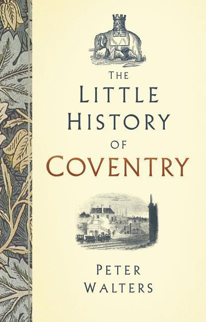 Cover: 9780750989084 | The Little History of Coventry | Peter Walters | Buch | Gebunden