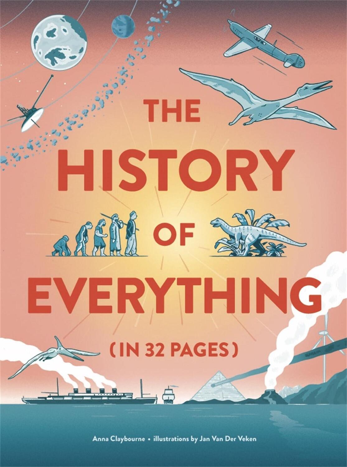 Cover: 9781786276834 | The History of Everything in 32 Pages | Anna Claybourne | Buch | 32 S.