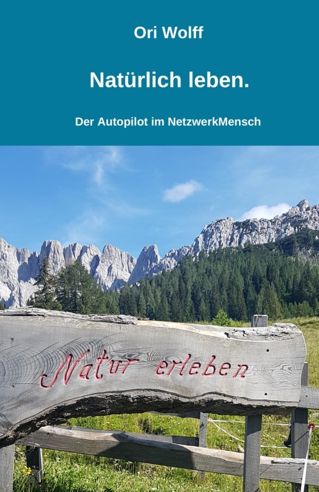 Cover: 9783965431911 | Natürlich leben. | Der Autopilot im NetzwerkMensch | Ori Wolff | Buch