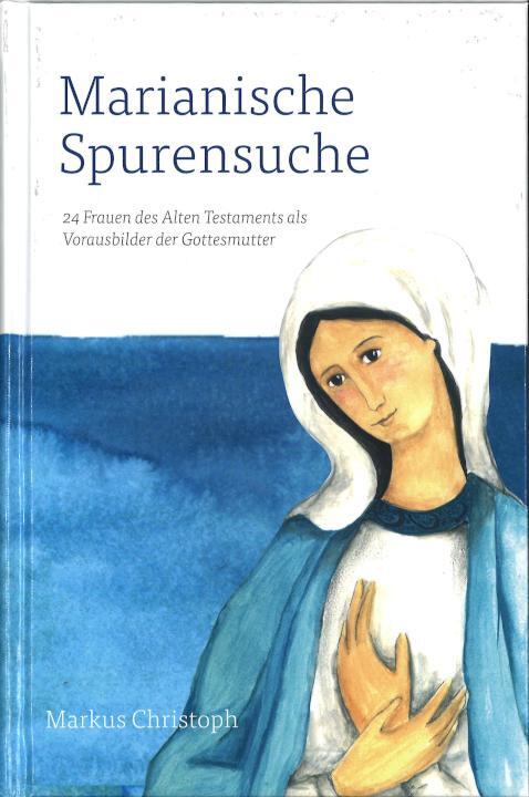 Cover: 9783717113652 | Marianische Spurensuche | Markus Christoph | Buch | 248 S. | Deutsch