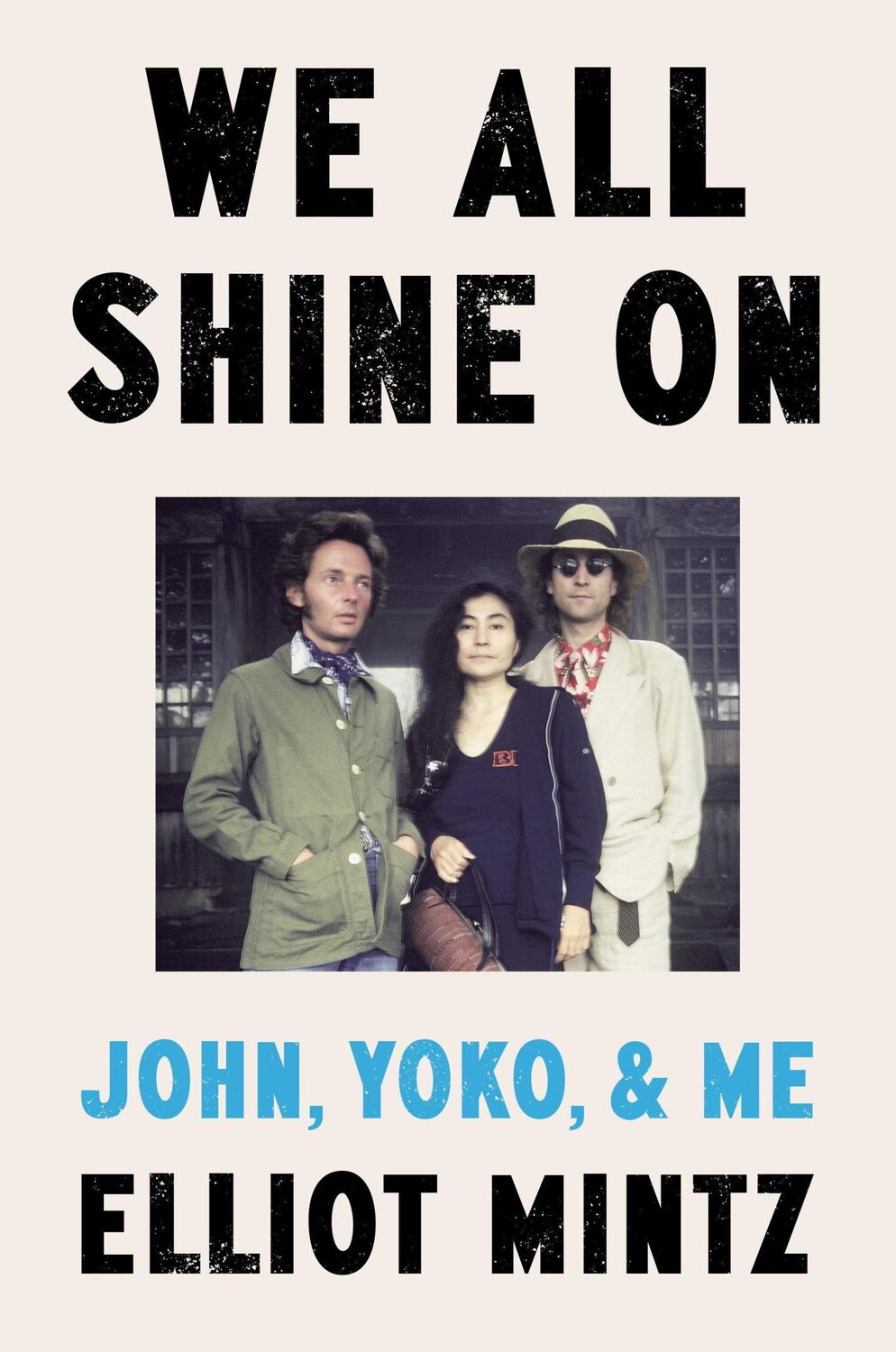 Cover: 9780593475553 | We All Shine On | John, Yoko, and Me | Elliot Mintz | Buch | Englisch