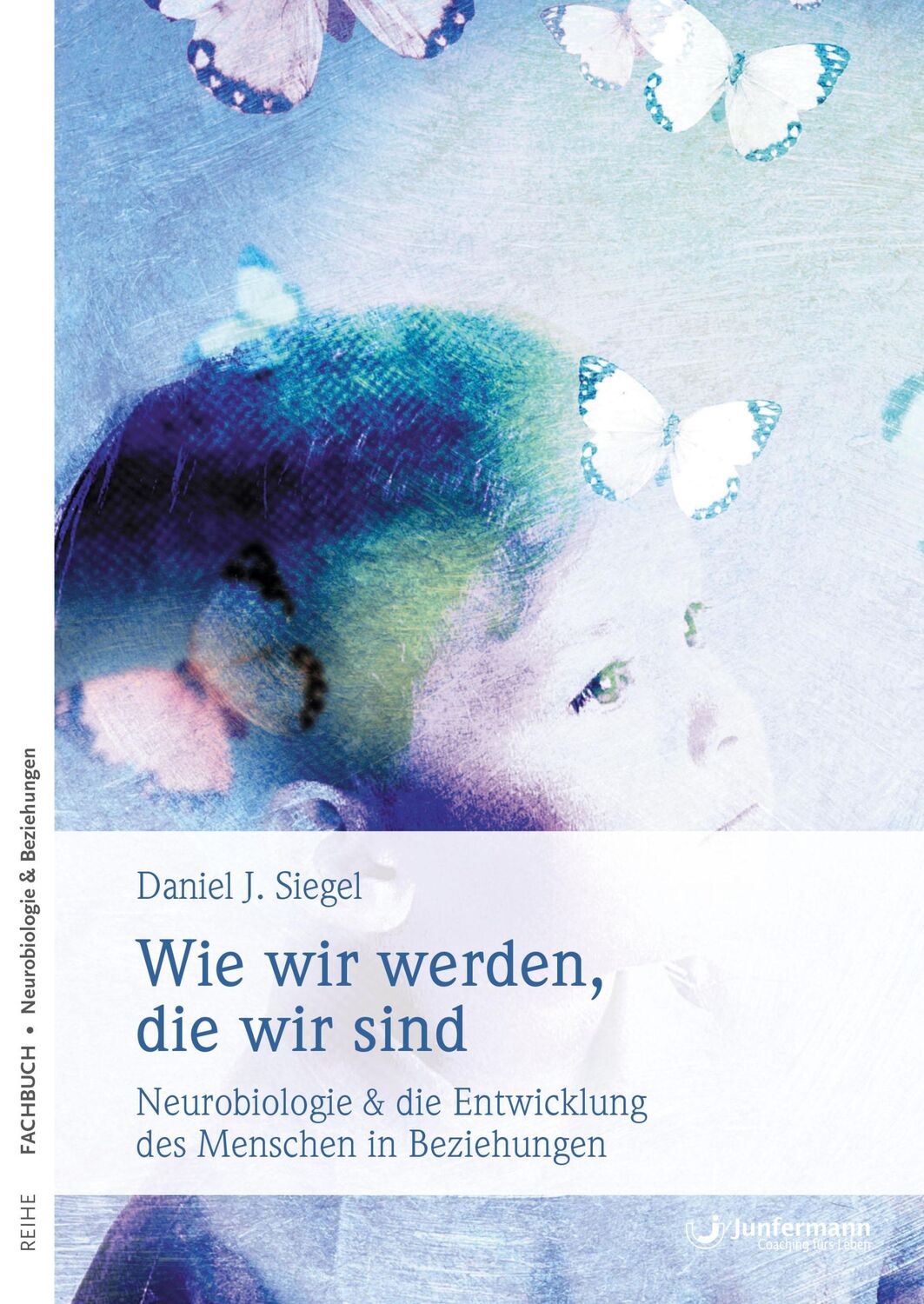 Cover: 9783873875814 | Wie wir werden, die wir sind | Daniel J. Siegel | Taschenbuch | 416 S.