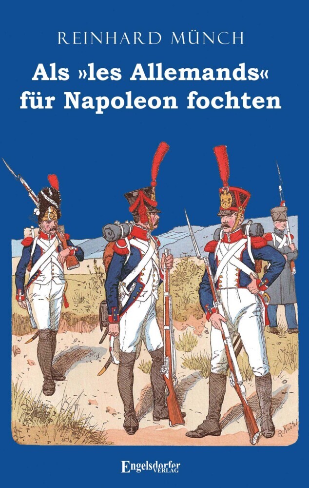 Cover: 9783969400951 | Als »les Allemands« für Napoleon fochten | Reinhard Münch | Buch