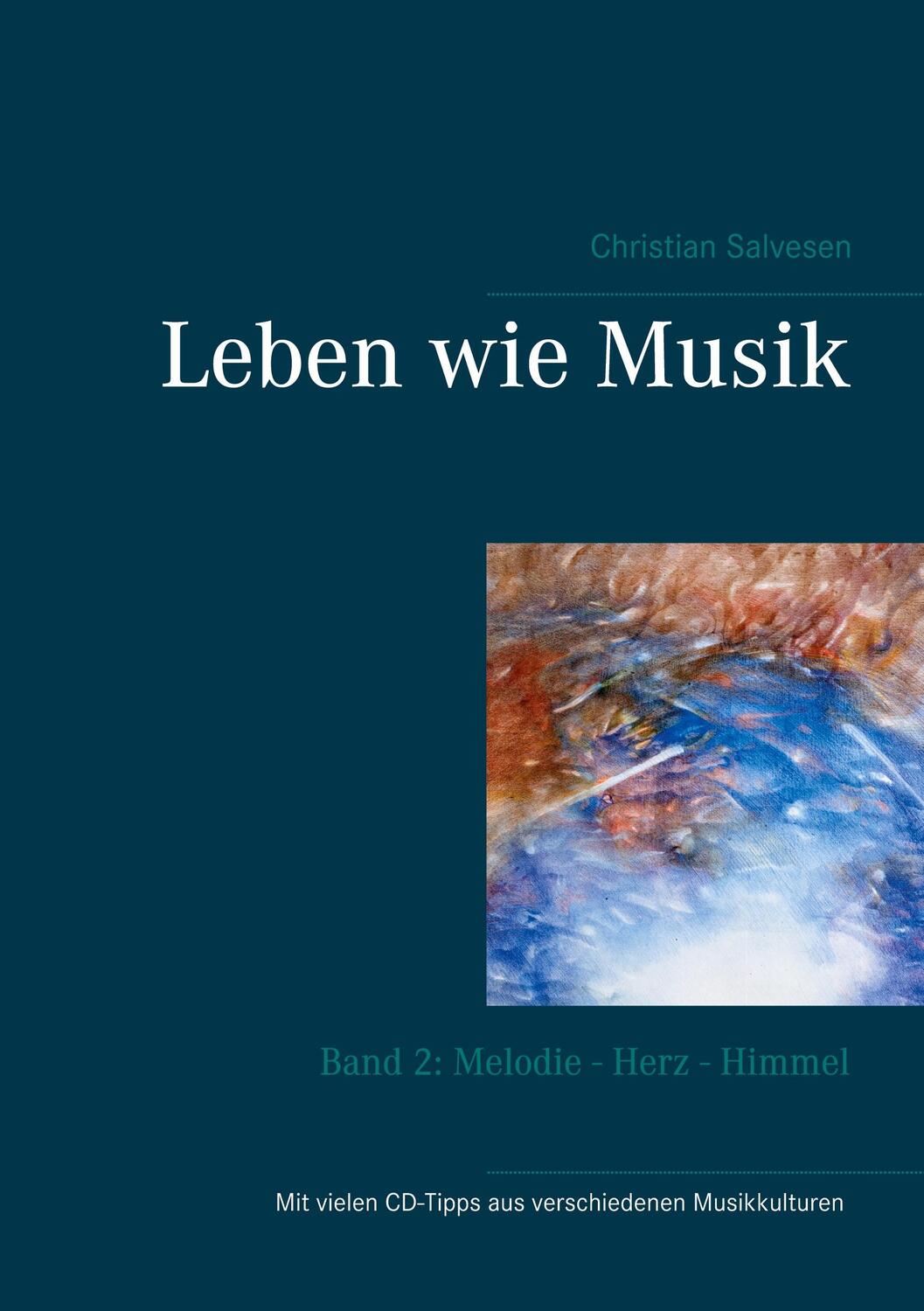 Cover: 9783752687392 | Leben wie Musik | Band 2: Melodie - Herz - Himmel | Christian Salvesen