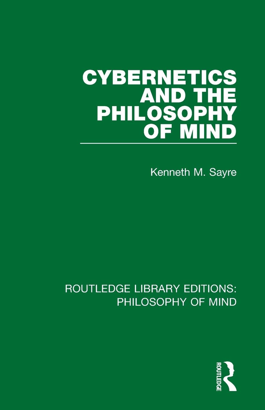 Cover: 9781138825536 | Cybernetics and the Philosophy of Mind | Kenneth Sayre | Taschenbuch