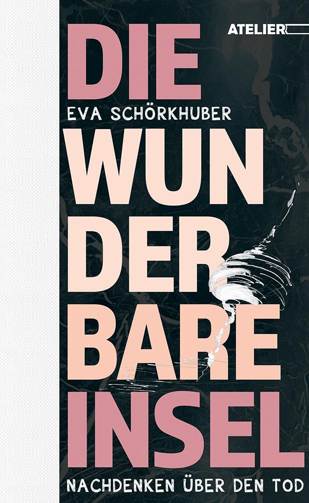 Cover: 9783990650998 | Die wunderbare Insel | Nachdenken über den Tod | Eva Schörkhuber