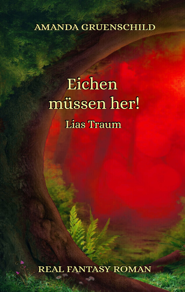 Cover: 9783982360683 | Eichen müssen her! - Lias Traum | Amanda Gruenschild | Taschenbuch