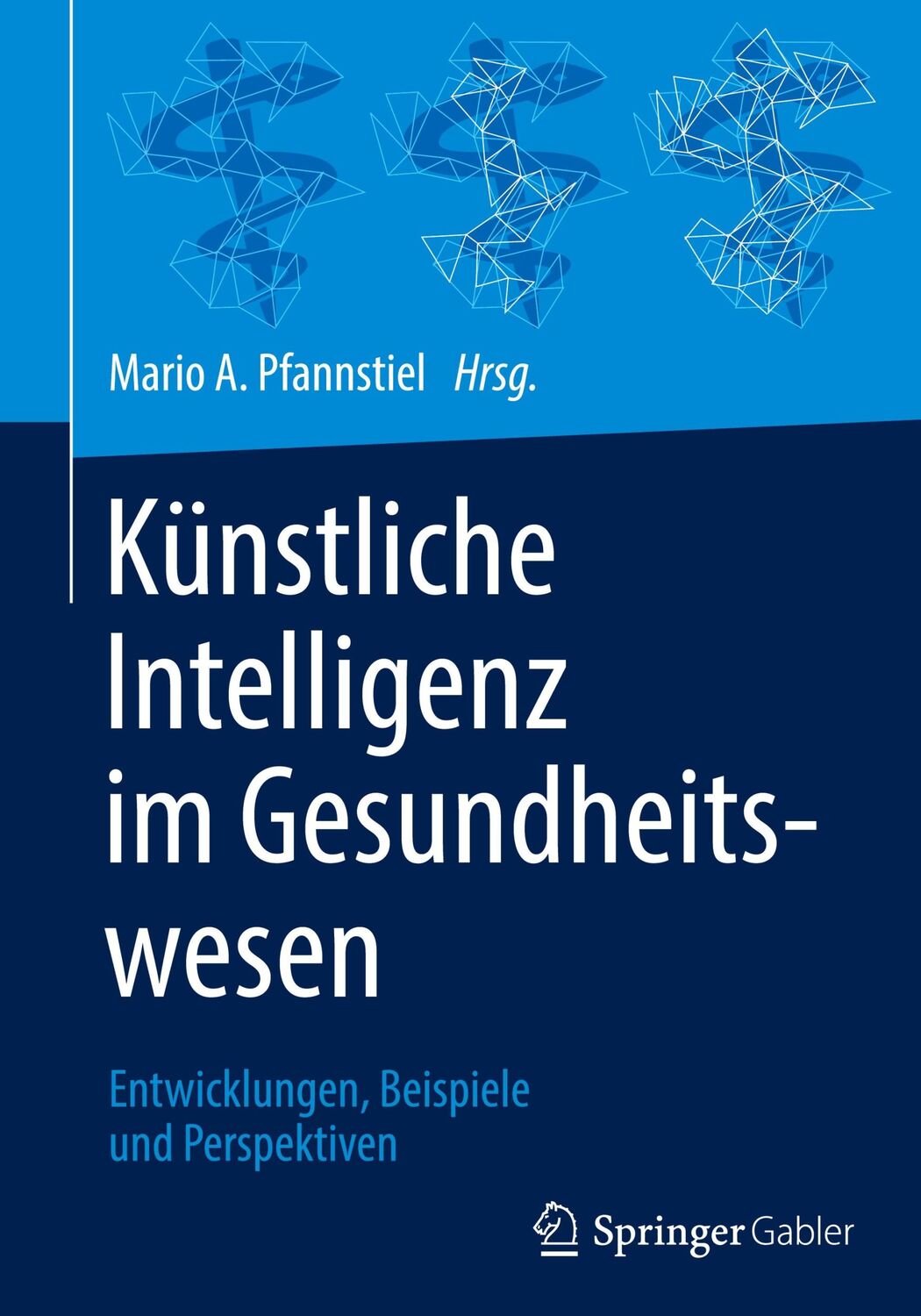 Cover: 9783658335960 | Künstliche Intelligenz im Gesundheitswesen | Mario A. Pfannstiel | xvi