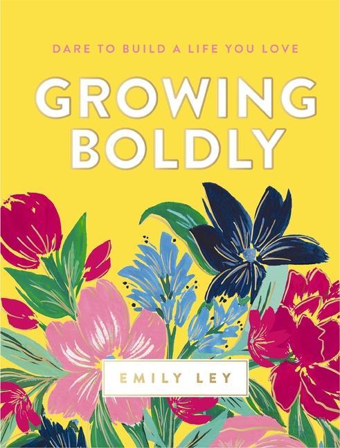 Cover: 9781400211319 | Growing Boldly | Dare to Build a Life You Love | Emily Ley | Buch