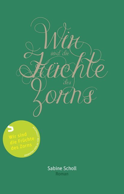 Cover: 9783905951219 | Wir sind die Früchte des Zorns | Roman | Sabine Scholl | Buch | 2013