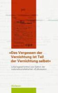 Cover: 9783835301467 | 'Das Vergessen der Vernichtung ist Teil der Vernichtung selbst' | Buch