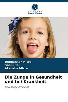 Cover: 9786205979877 | Die Zunge in Gesundheit und bei Krankheit | Erkrankung der Zunge