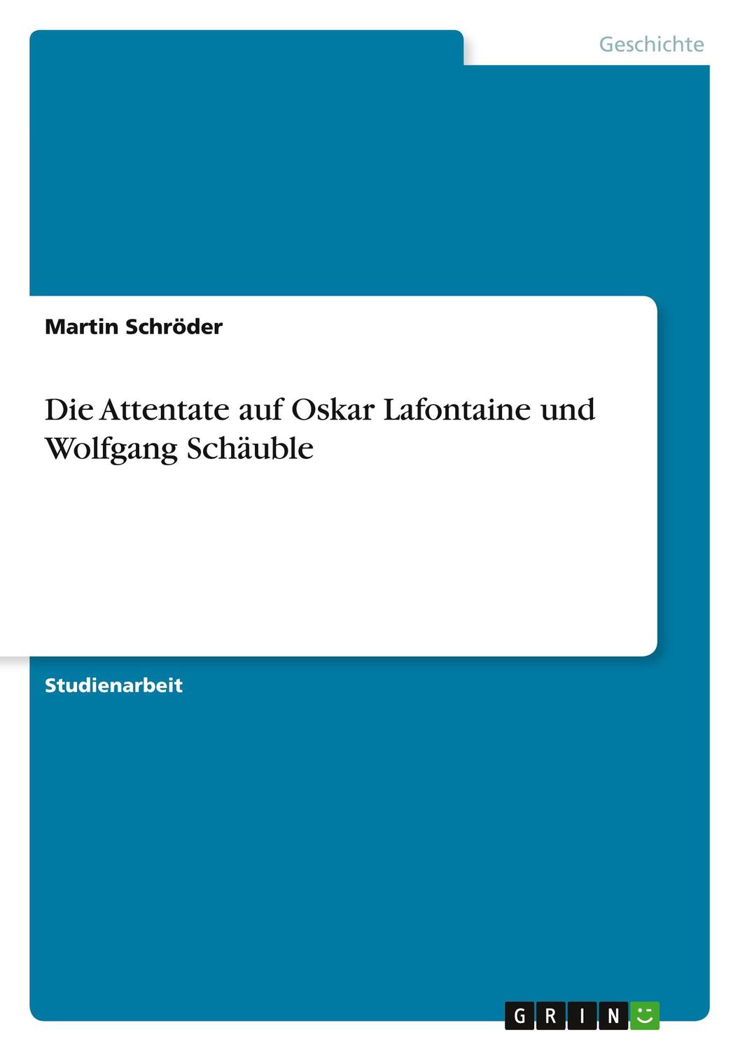 Cover: 9783640136346 | Die Attentate auf Oskar Lafontaine und Wolfgang Schäuble | Schröder