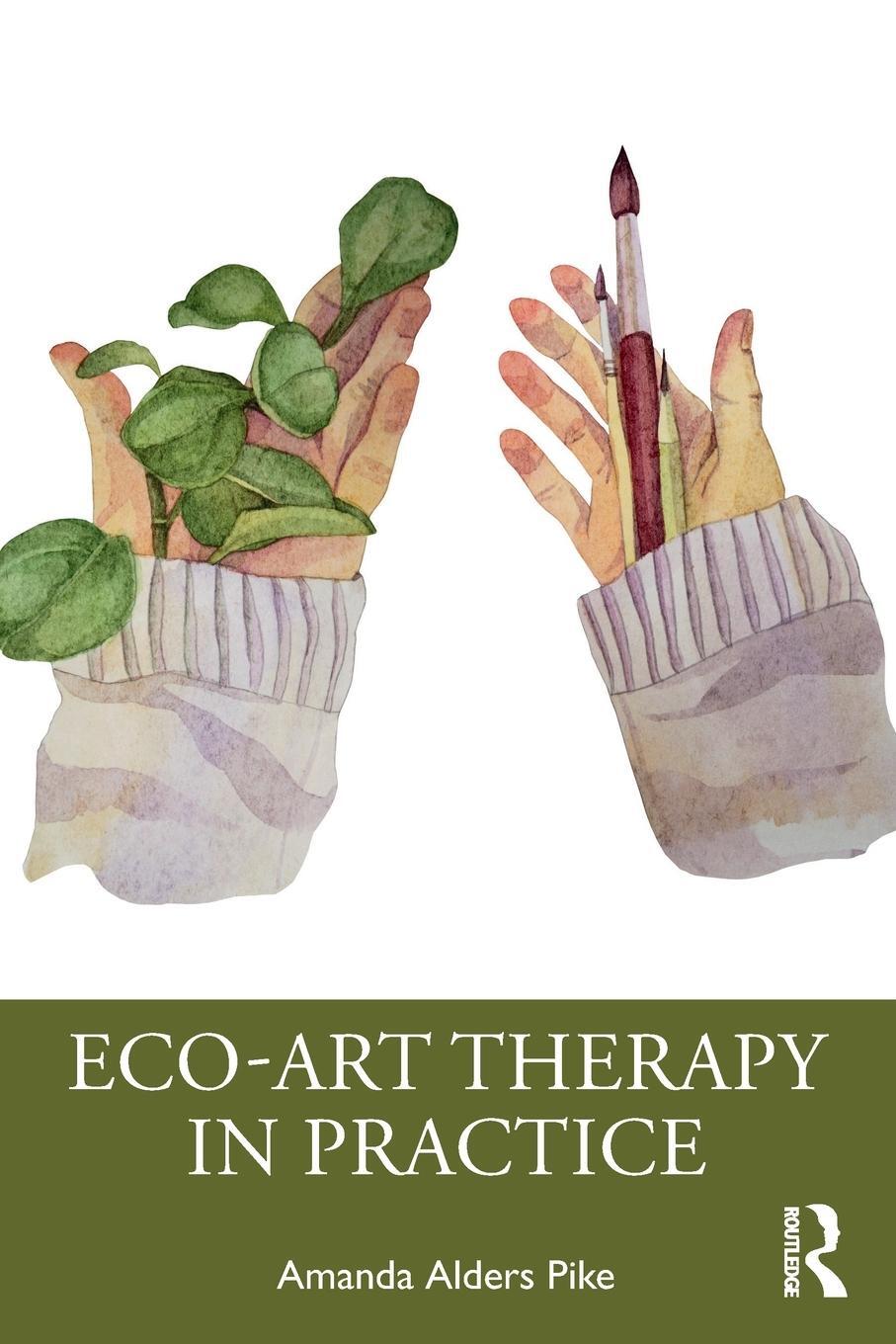 Cover: 9780367548766 | Eco-Art Therapy in Practice | Amanda Alders Pike | Taschenbuch | 2021