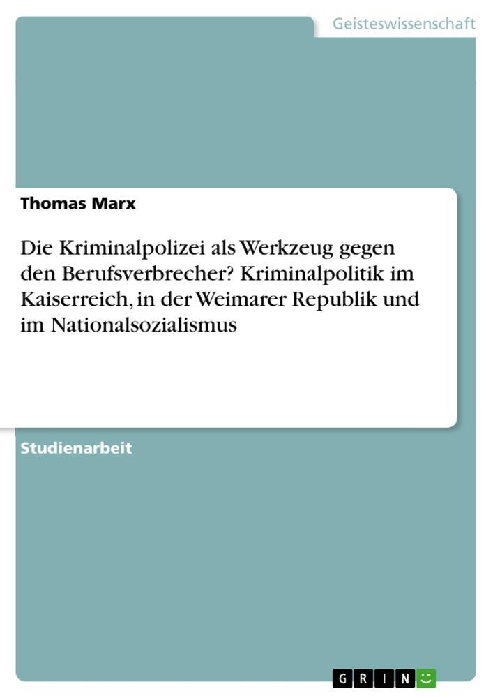 Cover: 9783668609914 | Die Kriminalpolizei als Werkzeug gegen den Berufsverbrecher?...